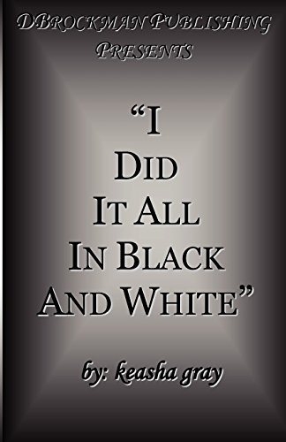 I Did It All In Black And White [Paperback]