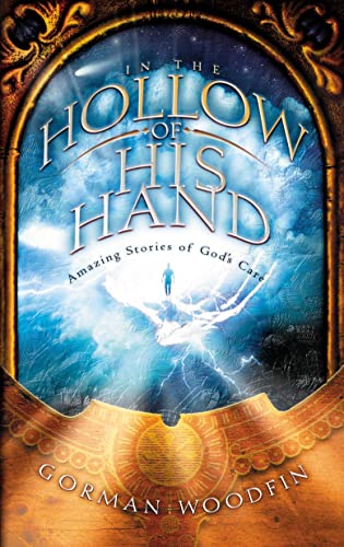 In the Hollow of His Hand Amazing Stories of God's Care [Paperback]