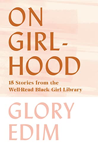 On Girlhood 15 Stories from the Well-Read Black Girl Library [Hardcover]