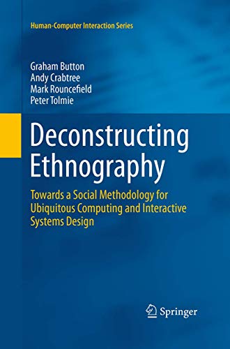 Deconstructing Ethnography Towards a Social Methodology for Ubiquitous Computin [Paperback]