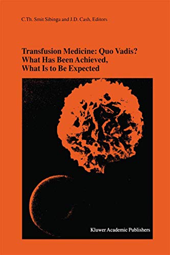 Transfusion Medicine Quo Vadis What Has Been Achieved, What Is to Be Expected [Hardcover]