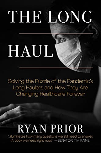 The  Long Haul Solving the Puzzle of the Pandemic&39s Long Haulers and How Th [Hardcover]