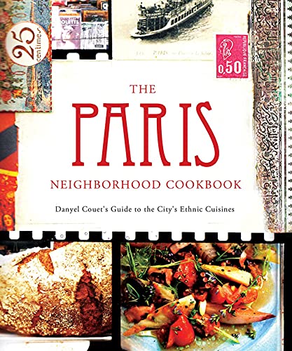 The Paris Neighborhood Cookbook Danyel Couet&39s Guide to the City&39s Ethn [Paperback]