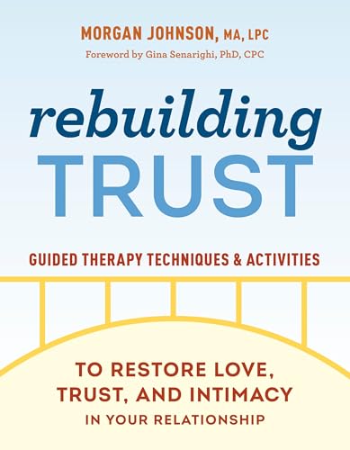Rebuilding Trust Guided Therapy Techniques and Activities to Restore Love, Trus [Paperback]