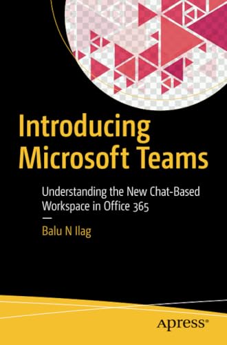 Introducing Microsoft Teams Understanding the New Chat-Based Workspace in Offic [Paperback]