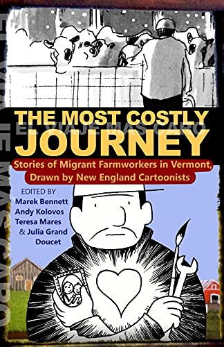 Most Costly Journey  Stories of Migrant Workers on Vermont Dairy Farms, Drawn b [Unknown]