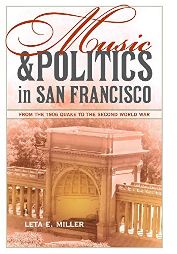 Music and Politics in San Francisco From the 1906 Quake to the Second World War [Hardcover]
