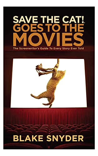 Save the Cat Goes to the Movies The Screenwriter's Guide to Every Story Ever To [Hardcover]
