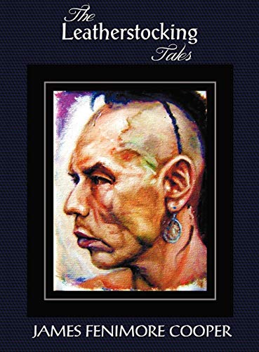 The Leatherstocking Tales (complete And Unabridged) The Pioneers, The Last Of T [Hardcover]