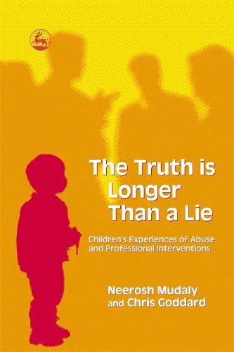 The Truth Is Longer Than A Lie Children's Experiences Of Abuse And Professional [Paperback]