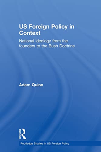 US Foreign Policy in Context National Ideology from the Founders to the Bush Do [Paperback]