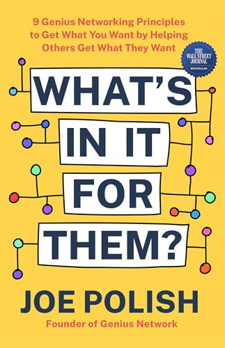 What's in It for Them 9 Genius Networking Principles to Get What You Want by H [Paperback]
