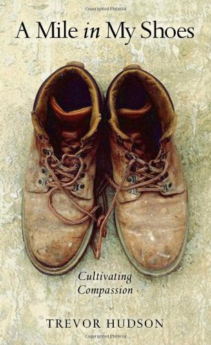A Mile In My Shoes Cultivating Compassion [Perfect Paperback]