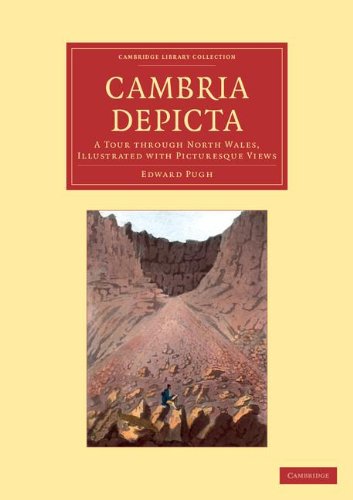 Cambria Depicta A Tour through North Wales, Illustrated with Picturesque Views [Paperback]