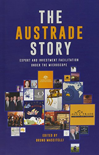 The Austrade Story Export And Investment Facilitation Under The Microscope [Hardcover]