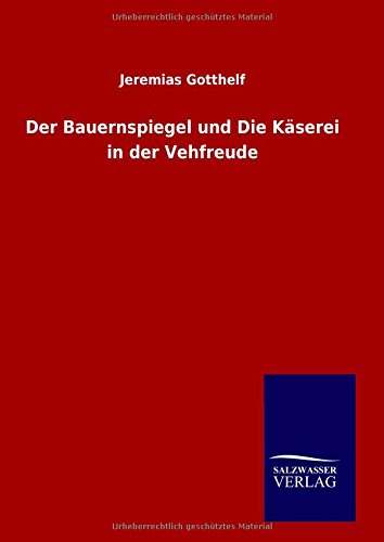 Der Bauernspiegel Und Die Kdserei In Der Vehfreude (german Edition) [Hardcover]