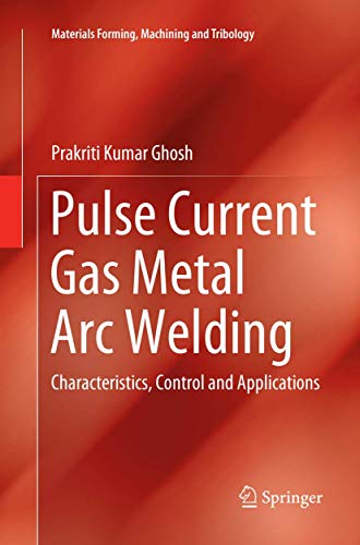 Pulse Current Gas Metal Arc Welding Characteristics, Control and Applications [Paperback]