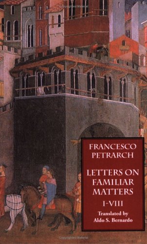Letters On Familiar Matters (rerum Familiarium Libri) Vol. 1 Books I-Viii [Paperback]