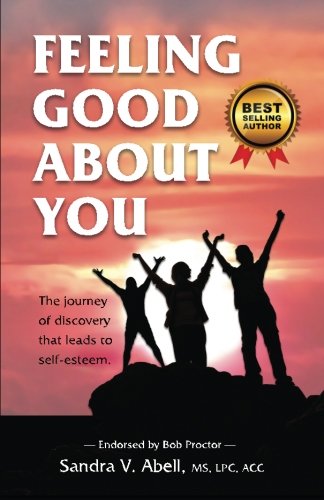 Feeling Good About You The Journey Of Discovery That Leads To Self-Esteem [Paperback]