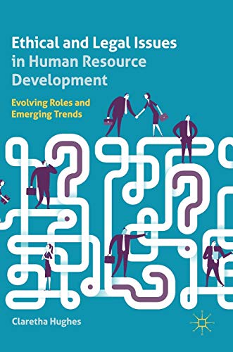 Ethical and Legal Issues in Human Resource Development Evolving Roles and Emerg [Hardcover]