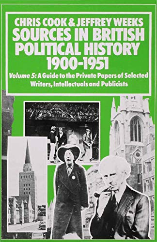 Sources In British Political History, 1900-1951: Volume 5: A Guide to the Privat [Hardcover]