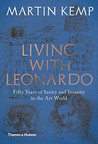 Living with Leonardo Fifty Years of Sanity and Insanity in the Art World and Be [Hardcover]