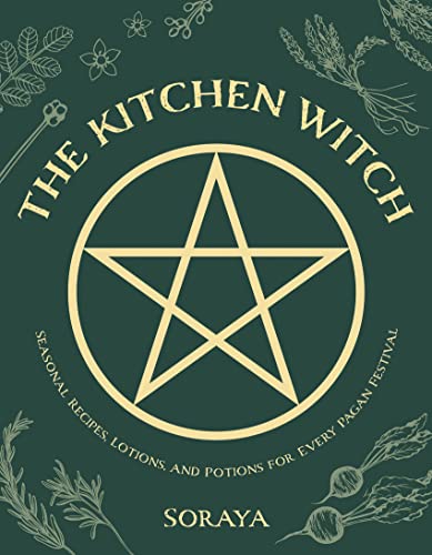 The Kitchen Witch Seasonal Recipes, Lotions, and Potions for Every Pagan Festiv [Paperback]