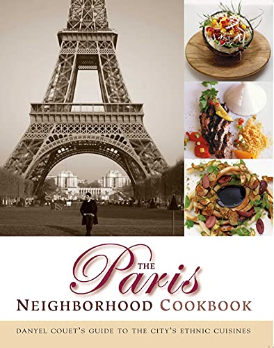 The Paris Neighborhood Cookbook Danyel Couet&39s Guide to the City&39s Ethn [Hardcover]