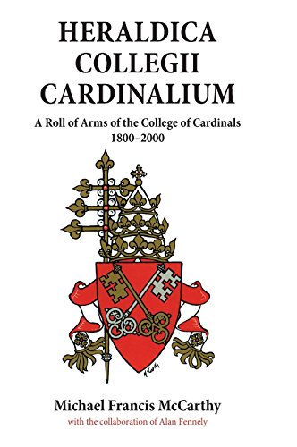 Heraldica Collegii Cardinalium, volume 2 A Roll of Arms of the College of Cardi [Hardcover]