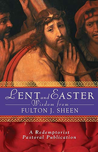 Lent And Easter Wisdom From Fulton J. Sheen Daily Scripture And Prayers Togethe [Paperback]