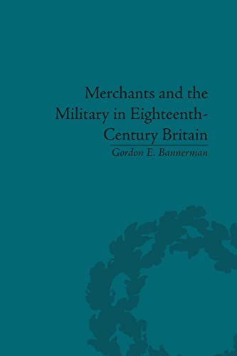 Merchants and the Military in Eighteenth-Century Britain British Army Contracts [Paperback]