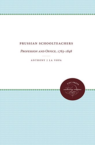 Prussian Schoolteachers Profession And Office, 1763-1848 (unc Press Enduring Ed [Paperback]
