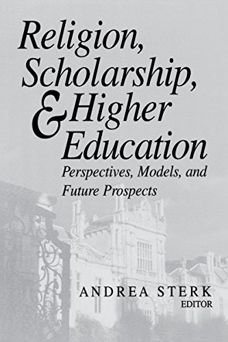 Religion, Scholarship, and Higher Education Perspectives, Models, and Future Pr [Hardcover]