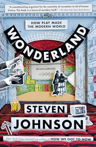 Wonderland How Play Made the Modern World [Paperback]