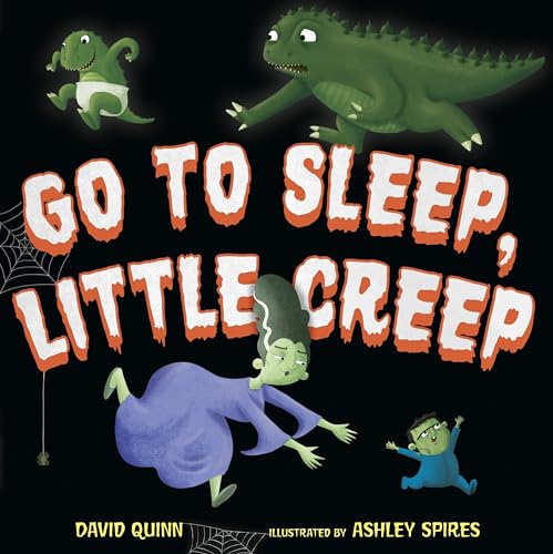 Go to Sleep, Little Creep A Halloween Book for Kids and Toddlers [Hardcover]