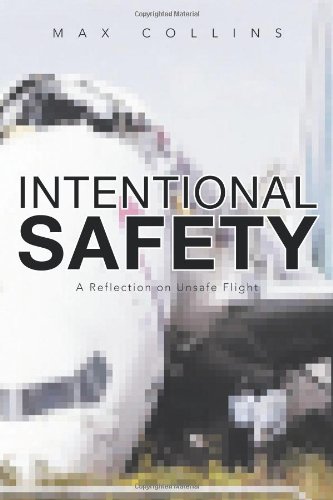 Intentional Safety  A Reflection on Unsafe Flight [Hardcover]