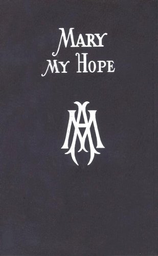 Mary My Hope A Manual Of Devotion To God's Mother And Ours [Vinyl Bound]