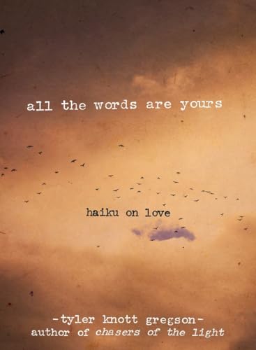 All the Words Are Yours Haiku on Love [Hardcover]
