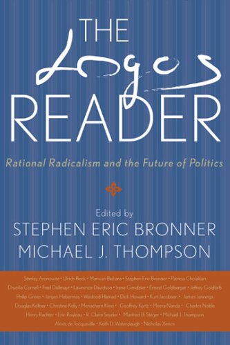 The Logos Reader Rational Radicalism And The Future Of Politics [Hardcover]