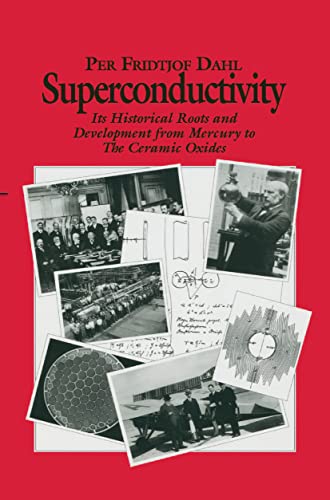 Superconductivity Its Historical Roots and Development from Mercury to the Cera [Hardcover]
