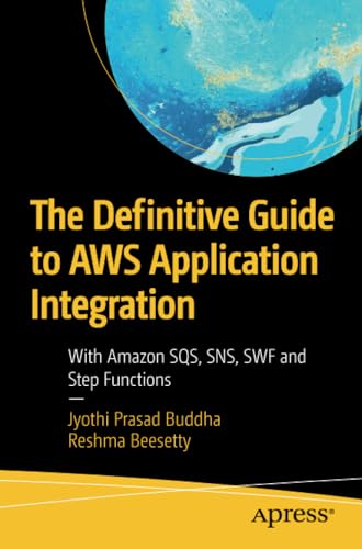 The Definitive Guide to AWS Application Integration With Amazon SQS, SNS, SWF a [Paperback]