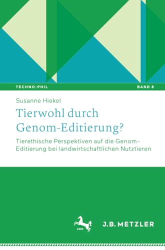 Tierwohl durch Genom-Editierung Tierethische Perspektiven auf die Genom-Editie [Paperback]