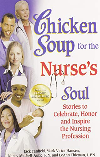 Chicken Soup for the Nurse&39s Soul Stories to Celebrate, Honor and Inspire t [Paperback]