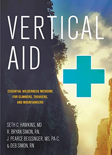 Vertical Aid Essential Wilderness Medicine for Climbers, Trekkers, and Mountain [Paperback]