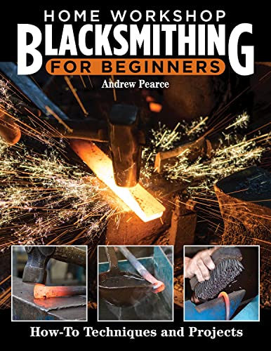 Home Workshop Blacksmithing for Beginners How-To Techniques and Projects [Paperback]