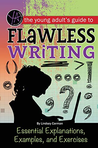 The Young Adult S Guide To Flawless Writing Essential Explanations, Examples, A [Paperback]
