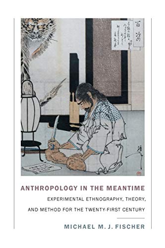 Anthropology in the Meantime  Experimental Ethnography, Theory, and Method for  [Paperback]