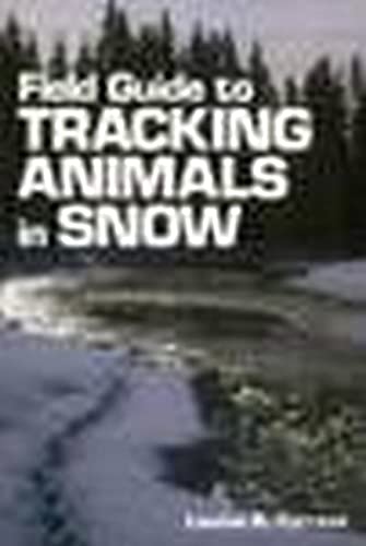 Field Guide to Tracking Animals in Snow How to Identify and Decipher Those Myst [Paperback]