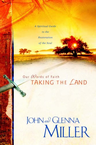 Our Words Of Faith Taking The Land (a Spiritual Guide To The Restoration Of The [Paperback]