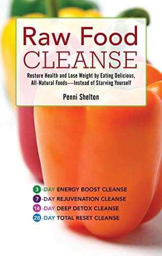 Raw Food Cleanse Restore Health and Lose Weight by Eating Delicious, All-Natura [Paperback]